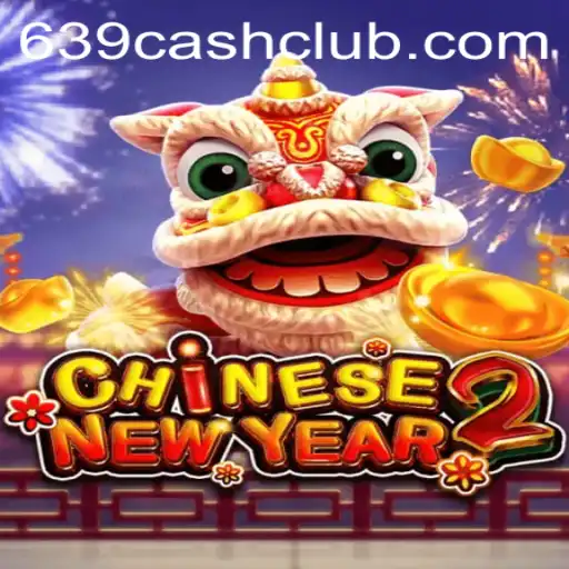 Explore the Excitement of CHINESENEWYEAR2 and the Thrill of 639.CASH
