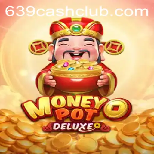 Exploring MoneyPotDELUXE and the Excitement of 639.CASH